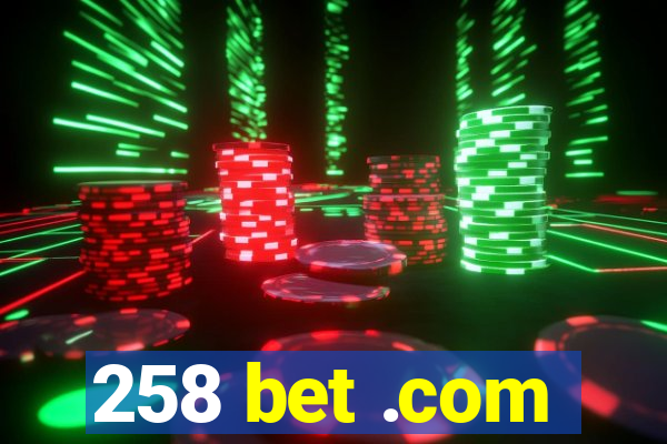 258 bet .com